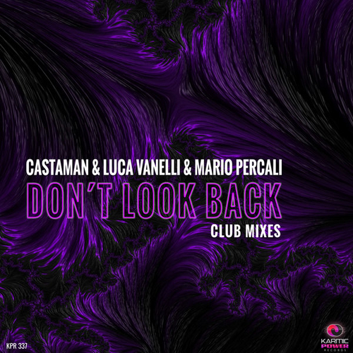 Castaman, Luca Vanelli, Mario Percali - Don't Look Back (Club Mixes) [KPR337]